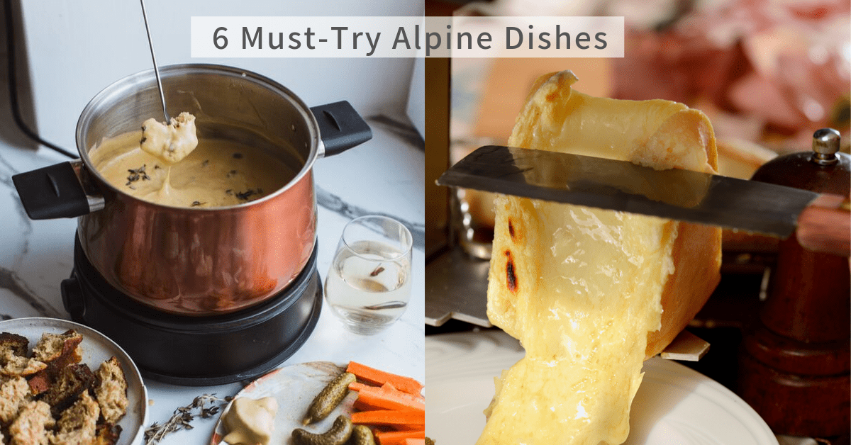 6 Must-Try Alpine Dishes (